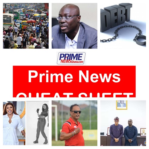 Prime News Cheat Sheet: Every Ghanaian Now Owes GHS 11, 067, Akufo-Addo ...